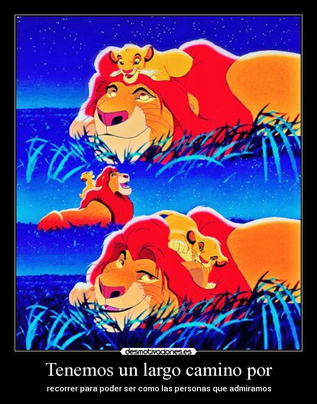 Tenemos un largo camino por - recorrer para poder ser como las personas que admiramos