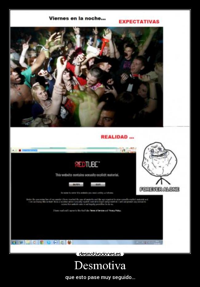 Desmotiva - que esto pase muy seguido...