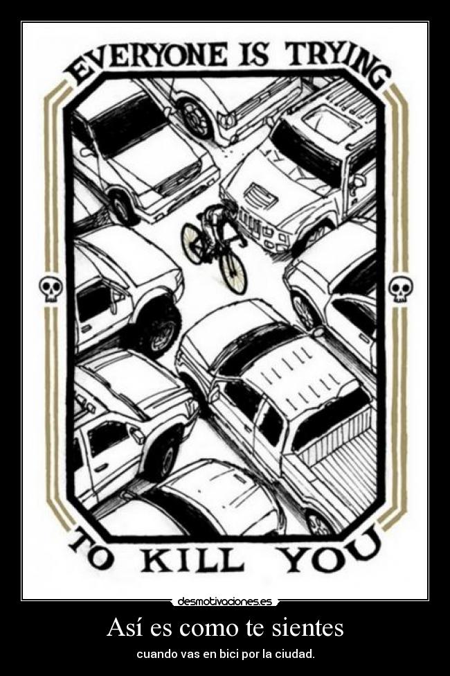 Así es como te sientes - cuando vas en bici por la ciudad.