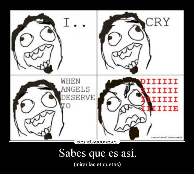Sabes que es así. - (mirar las etiquetas)