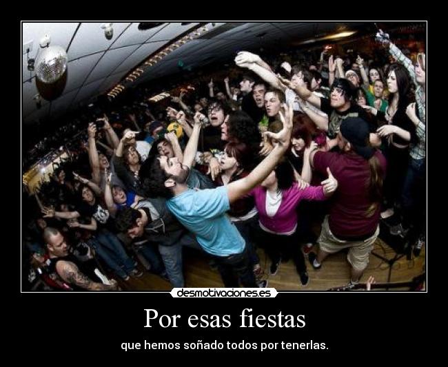 Por esas fiestas - que hemos soñado todos por tenerlas.