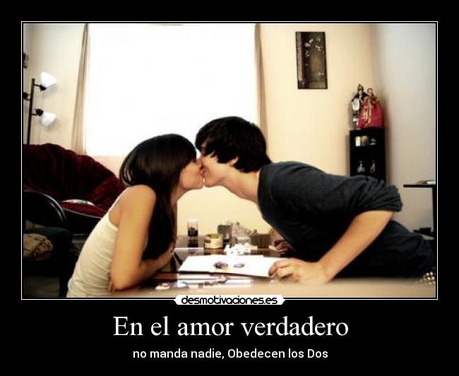 En el amor verdadero - no manda nadie, Obedecen los Dos