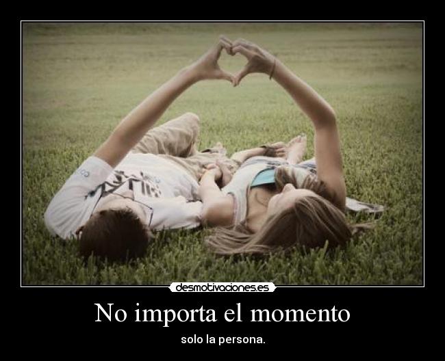 No importa el momento - 
