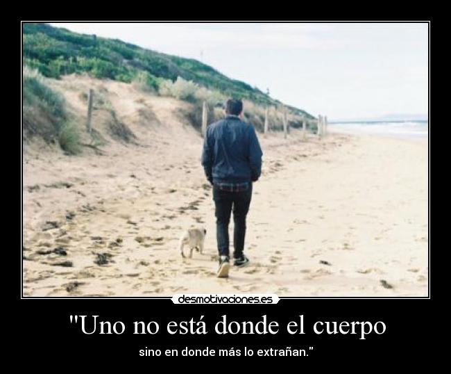 Uno no está donde el cuerpo -