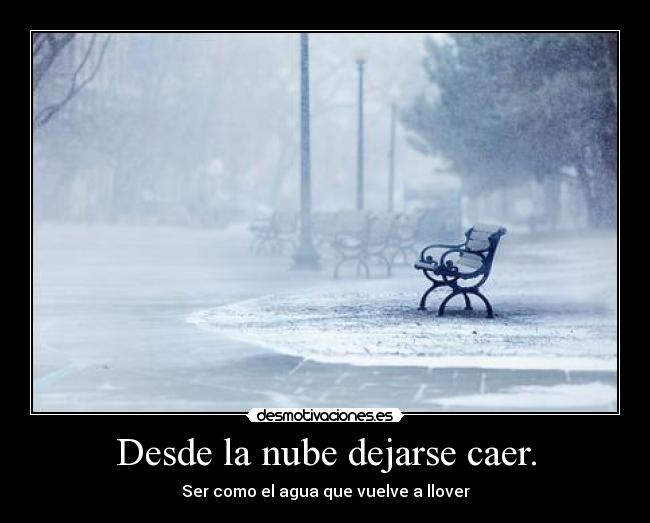 Desde la nube dejarse caer. - 