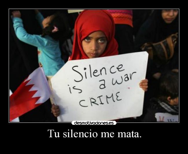 Tu silencio me mata. -