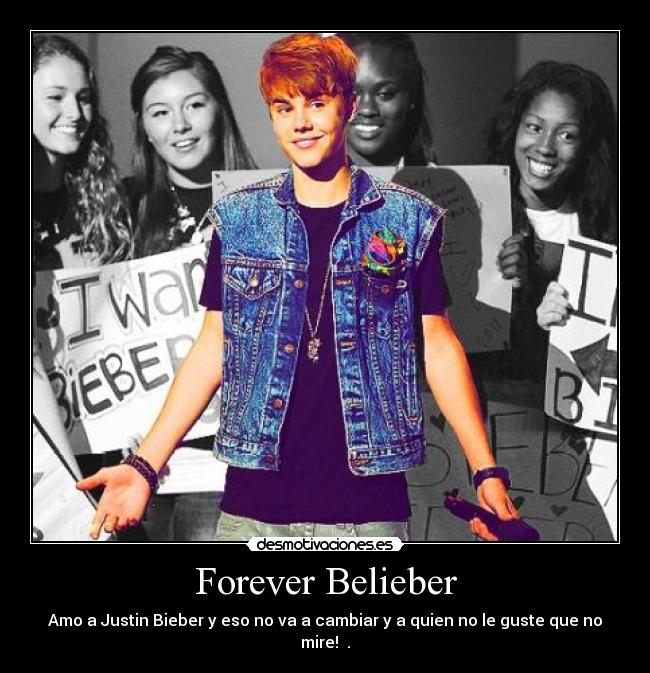 Forever Belieber - Amo a Justin Bieber y eso no va a cambiar y a quien no le guste que no mire! ♥.