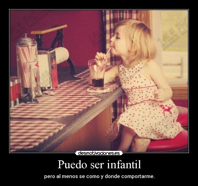 Puedo ser infantil - 