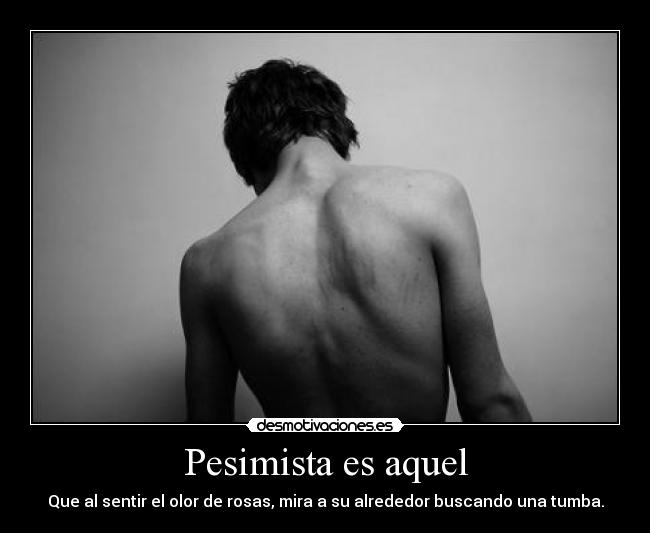 Pesimista es aquel - 