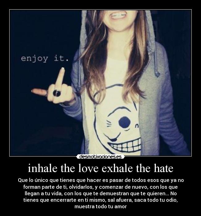 inhale the love exhale the hate -