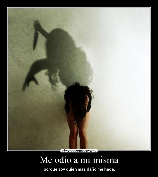 Me odio a mi misma - 