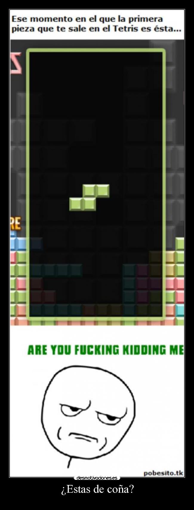 ¿Estas de coña? -