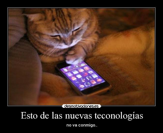 Esto de las nuevas teconologías -