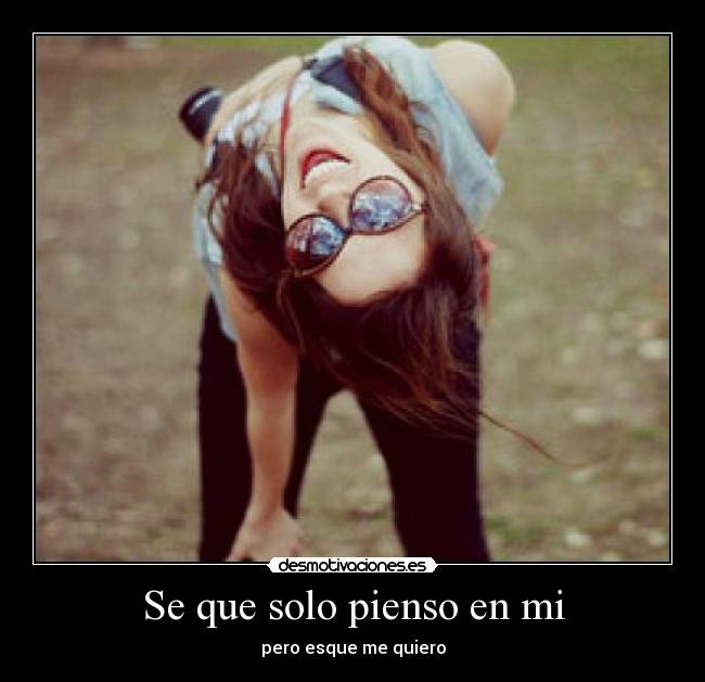 Se que solo pienso en mi - 