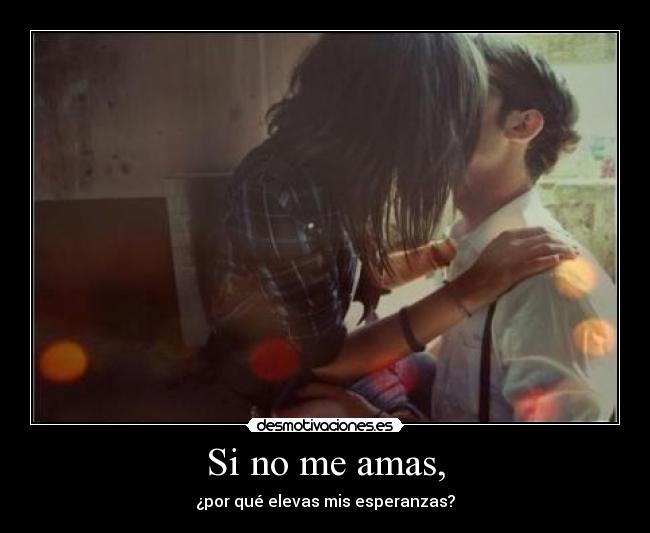 Si no me amas, - 