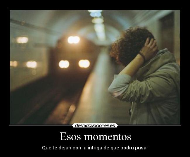 Esos momentos -