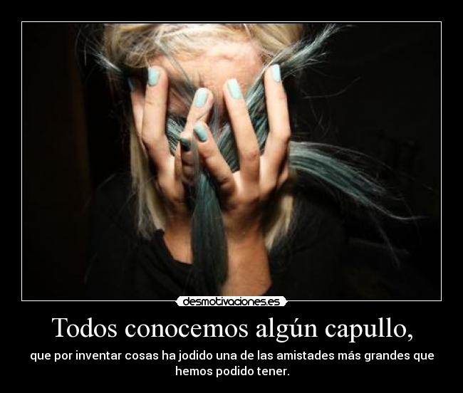 Todos conocemos algún capullo, - 