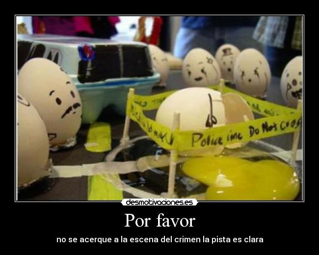Por favor - no se acerque a la escena del crimen la pista es clara