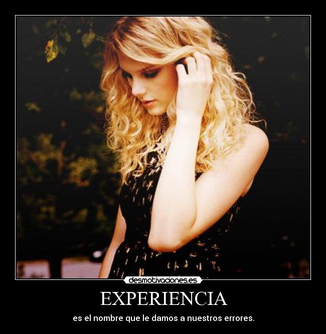 EXPERIENCIA - es el nombre que le damos a nuestros errores.