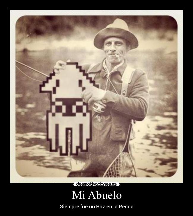 Mi Abuelo - Siempre fue un Haz en la Pesca