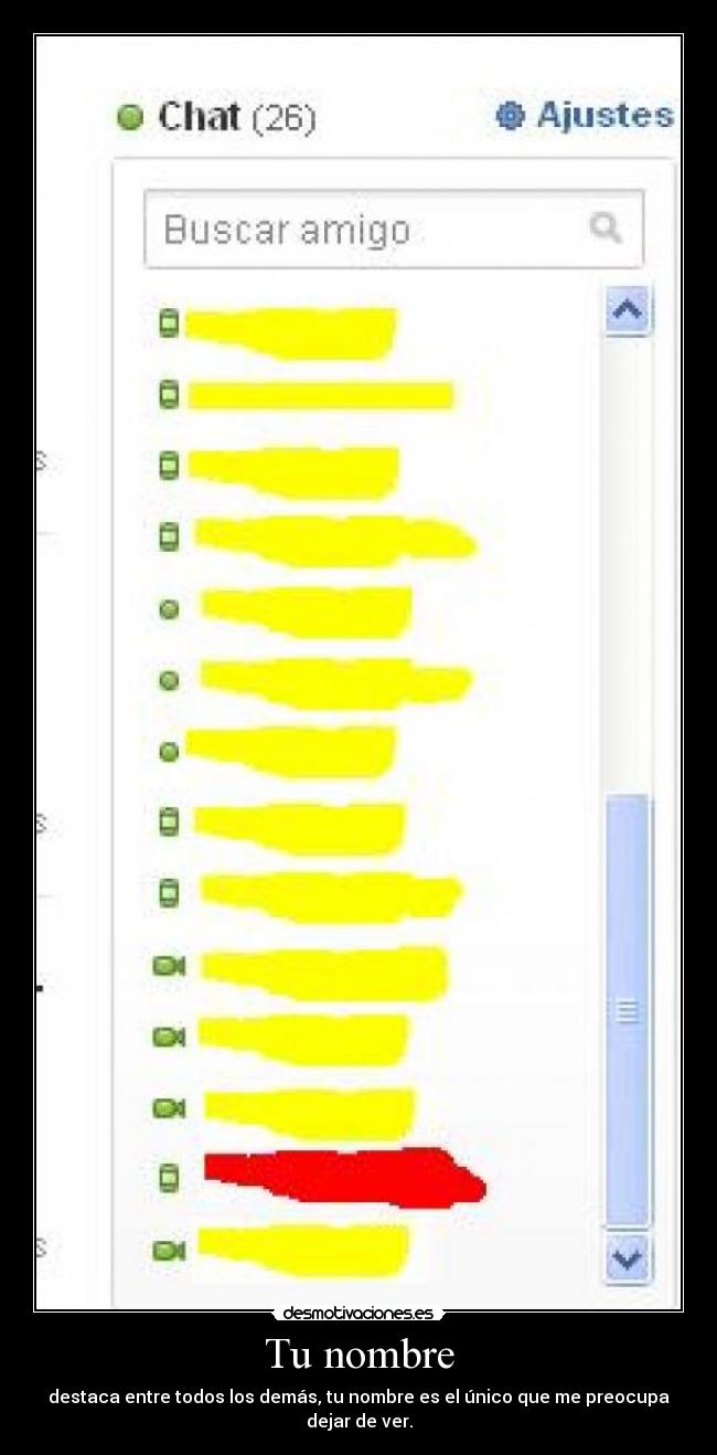 Tu nombre - destaca entre todos los demás, tu nombre es el único que me preocupa dejar de ver.