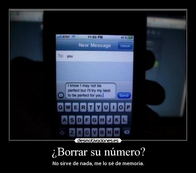 ¿Borrar su número? - No sirve de nada, me lo sé de memoria.