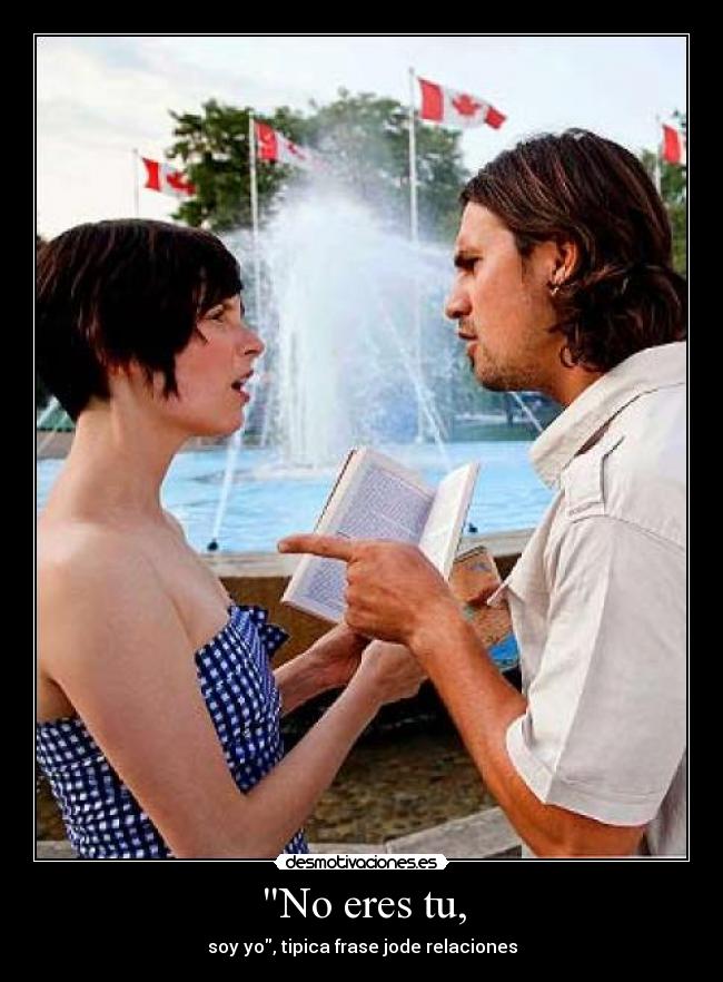 No eres tu, - 