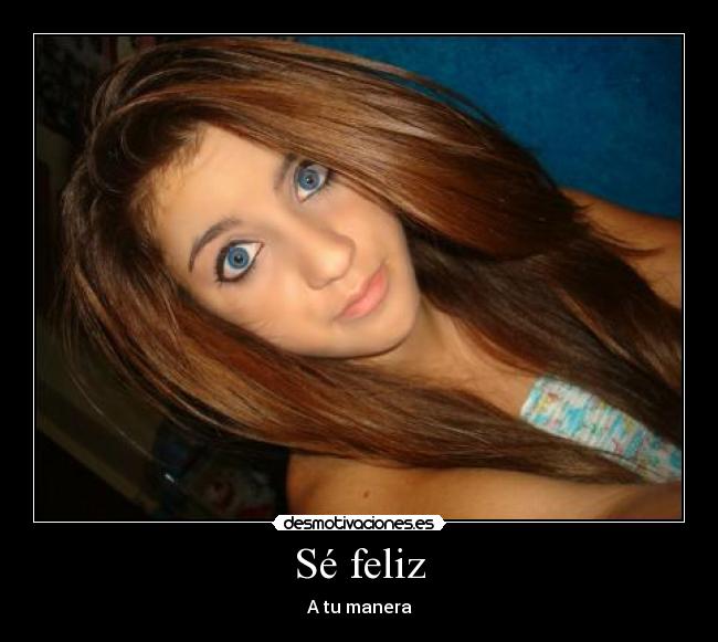 Sé feliz - A tu manera