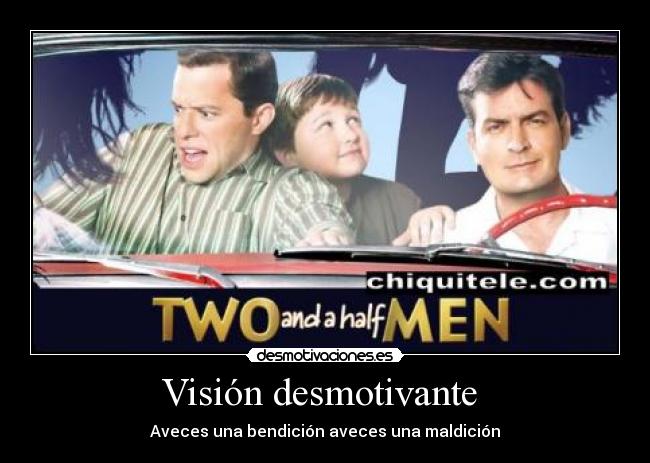 Visión desmotivante - Aveces una bendición aveces una maldición