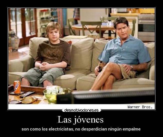 Las jóvenes - son como los electricistas, no desperdician ningún empalme