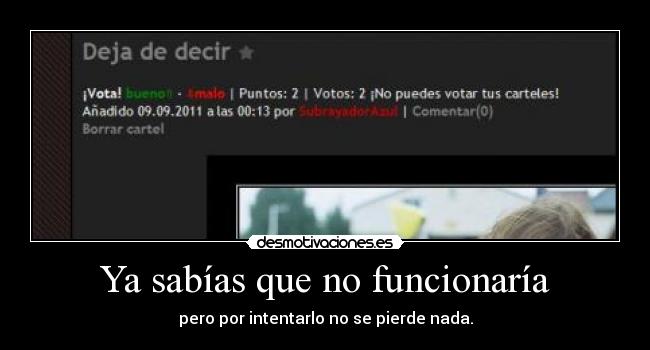 Ya sabías que no funcionaría - pero por intentarlo no se pierde nada.