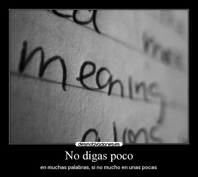 No digas poco -
