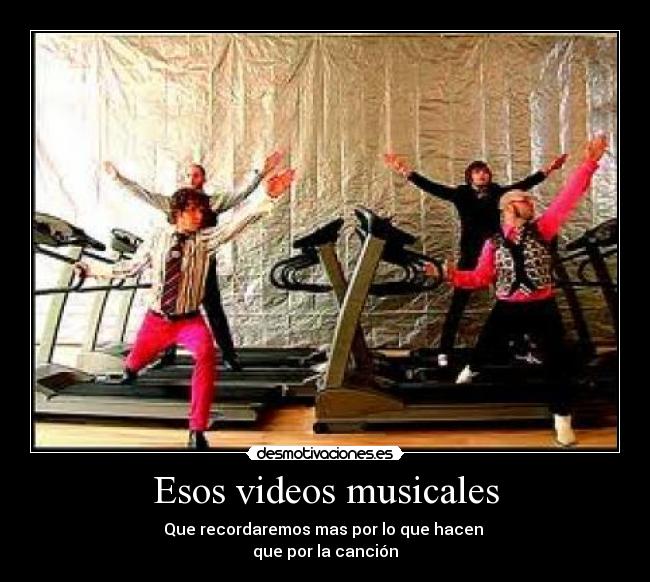 Esos videos musicales -
