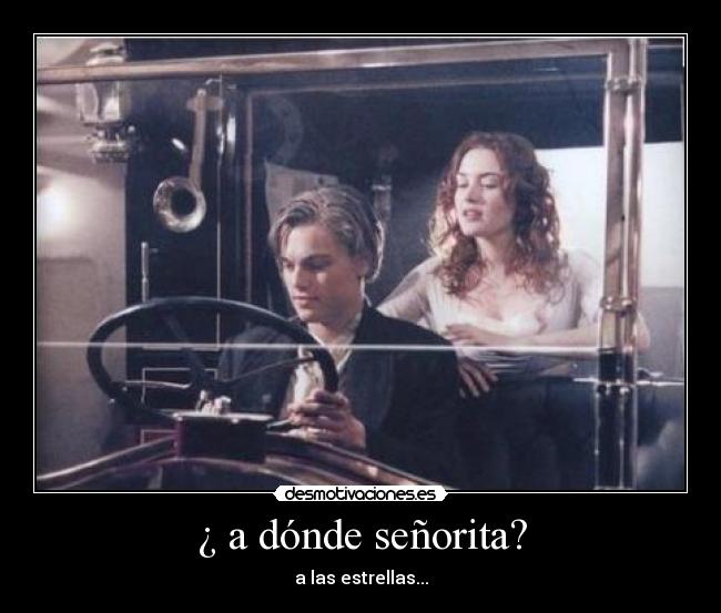 ¿ a dónde señorita? - a las estrellas...