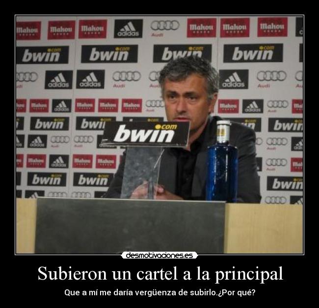 Subieron un cartel a la principal - Que a mí me daría vergüenza de subirlo.¿Por qué?