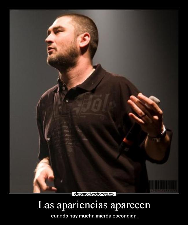 Las apariencias aparecen - cuando hay mucha mierda escondida.