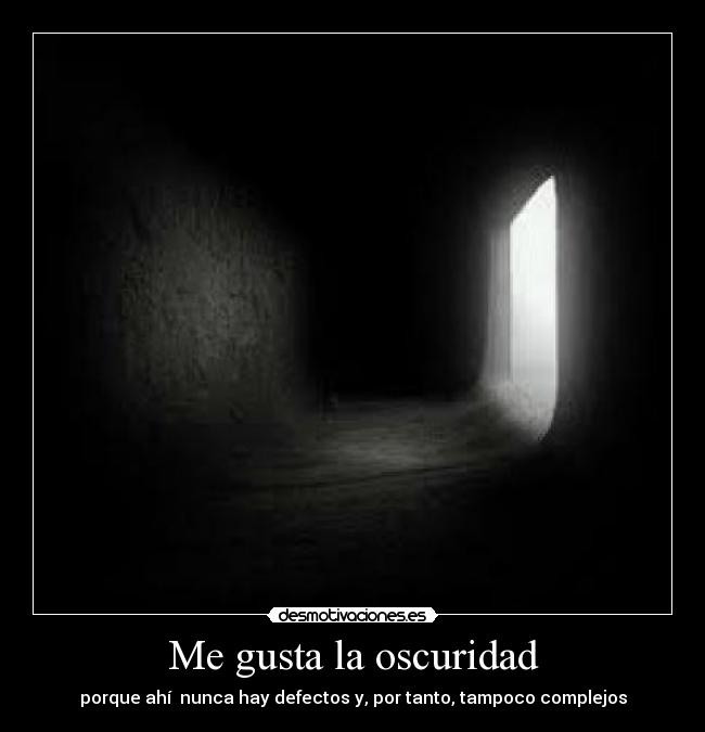 Me gusta la oscuridad - 