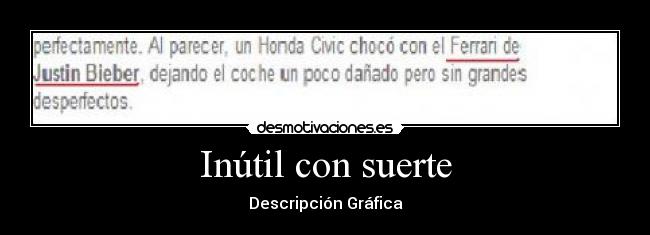 Inútil con suerte - Descripción Gráfica