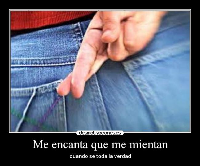 Me encanta que me mientan - 