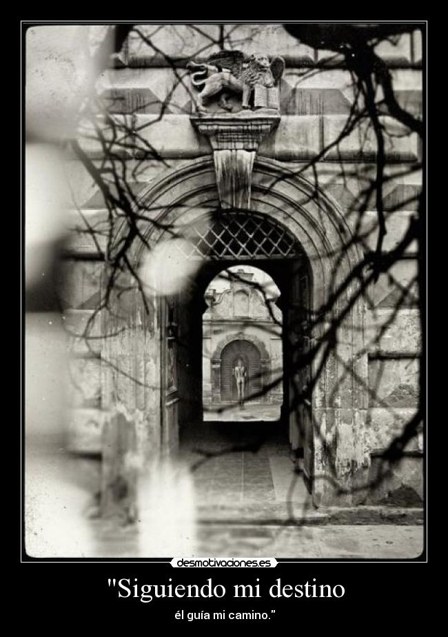 Siguiendo mi destino - él guía mi camino.