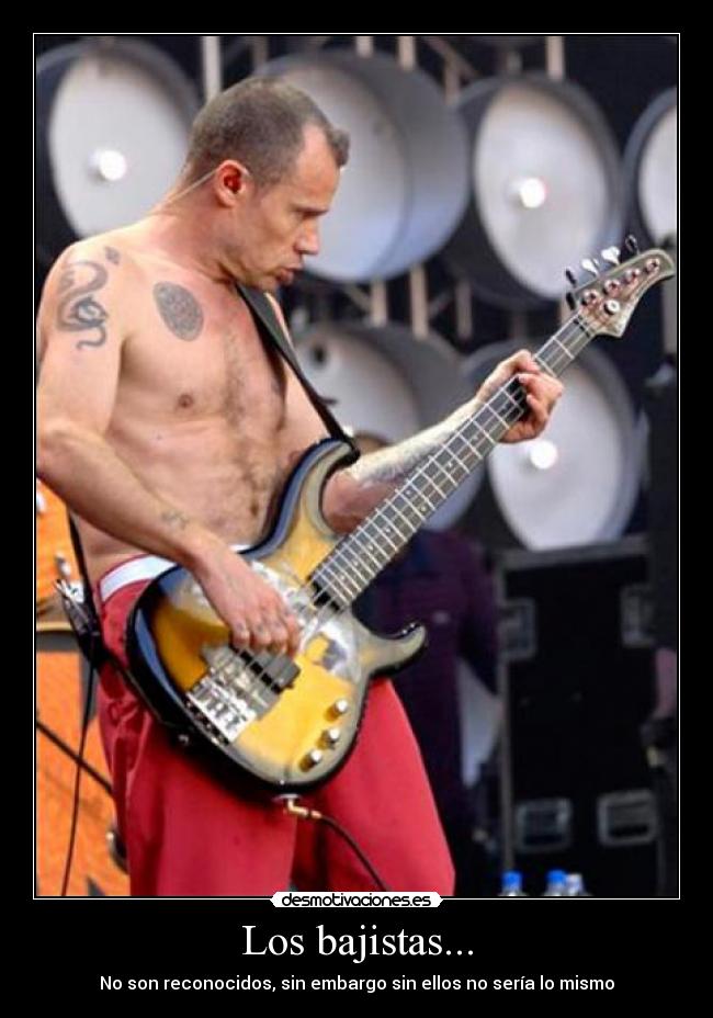 Los bajistas... -