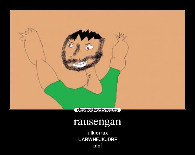 rausengan - ulkiorrax
UARWHEJKJDRF
plof