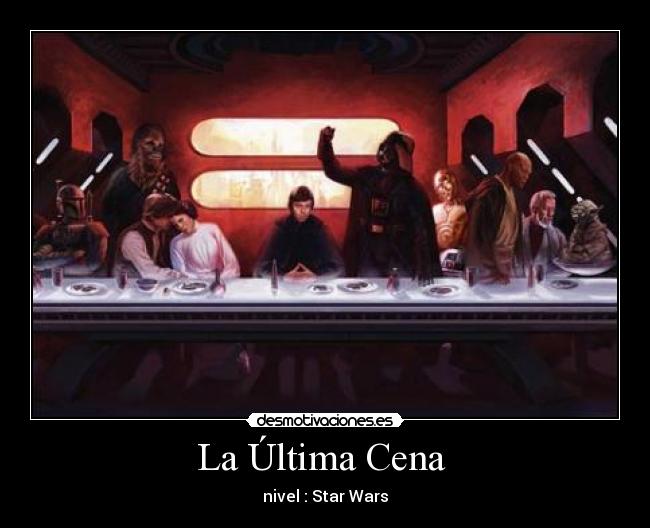 La Última Cena - nivel : Star Wars