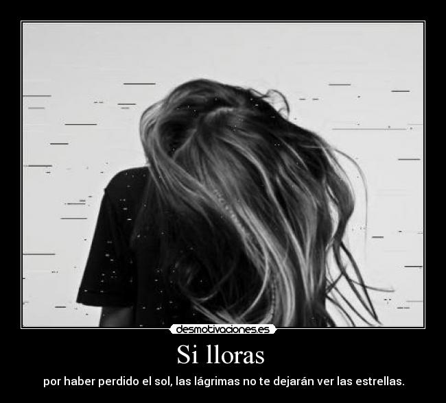 Si lloras -