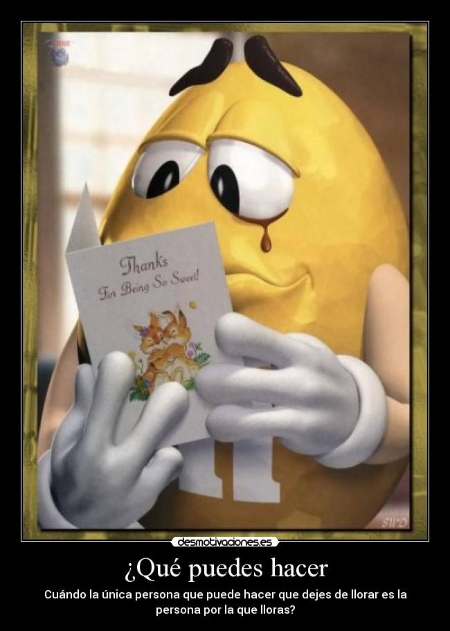 ¿Qué puedes hacer - Cuándo la única persona que puede hacer que dejes de llorar es la
persona por la que lloras?