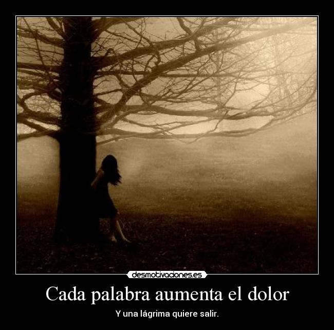 Cada palabra aumenta el dolor - 