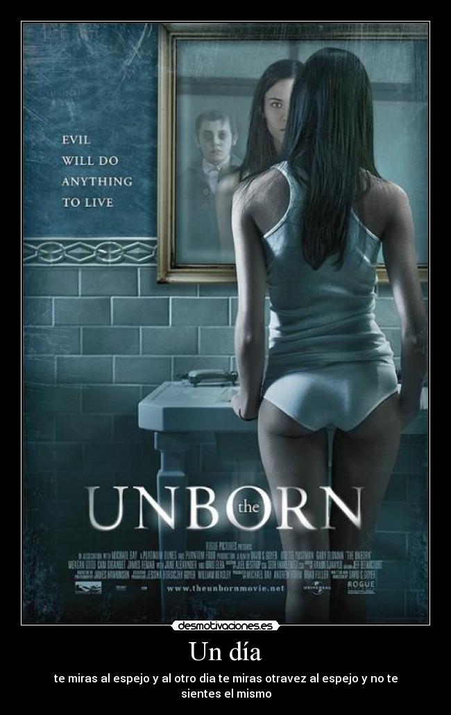 Un día - te miras al espejo y al otro dia te miras otravez al espejo y no te sientes el mismo