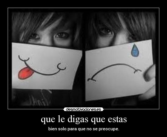 que le digas que estas - 
