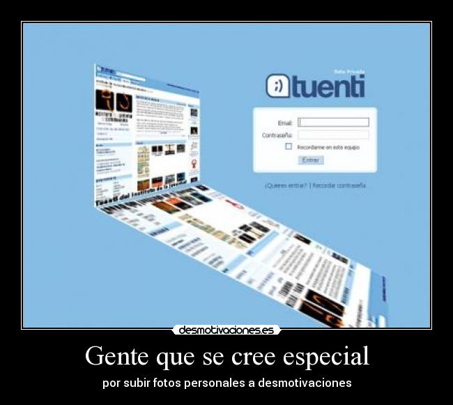 Gente que se cree especial -