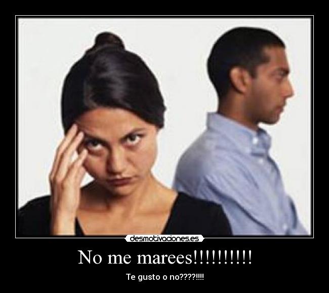 No me marees!!!!!!!!!! -